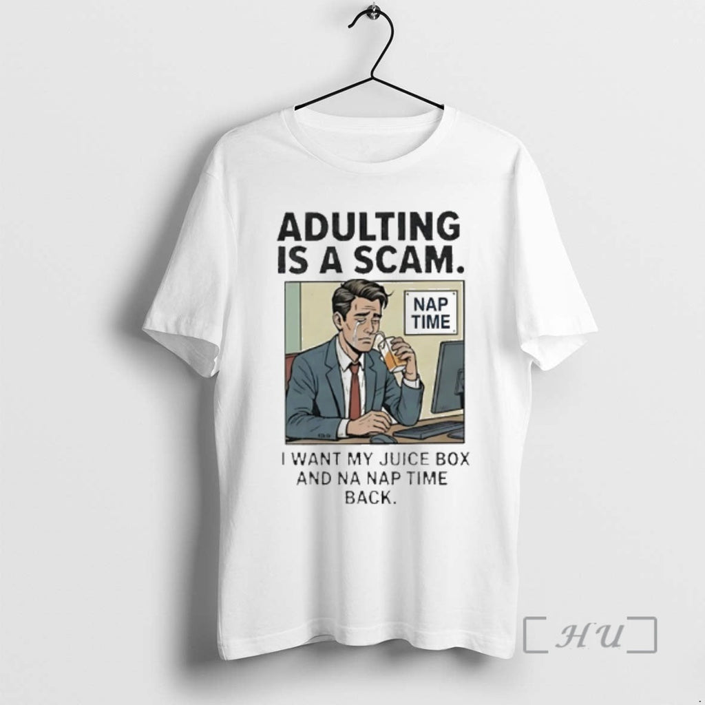 Officials Adulting Is Scam I Want My Juice Box Na Nap - Adult & Kids T-Shirts, Sweatshirts & Hoodies apparel design preview 1