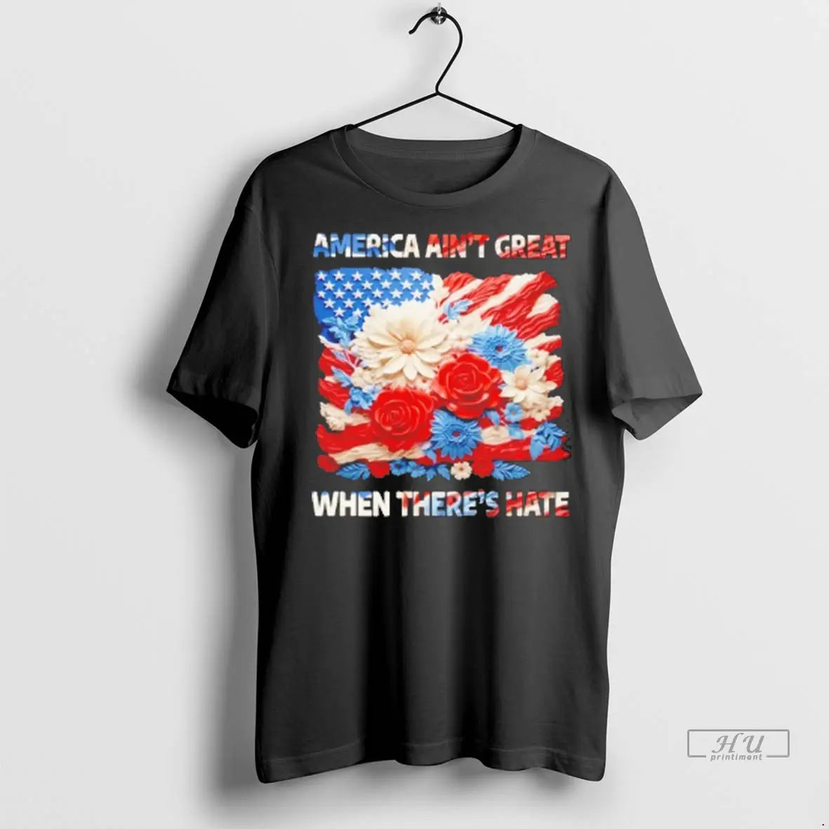 Officials America Aint Great When Theres Hate Floral - Adult & Kids T-Shirts, Sweatshirts & Hoodies apparel design preview 1