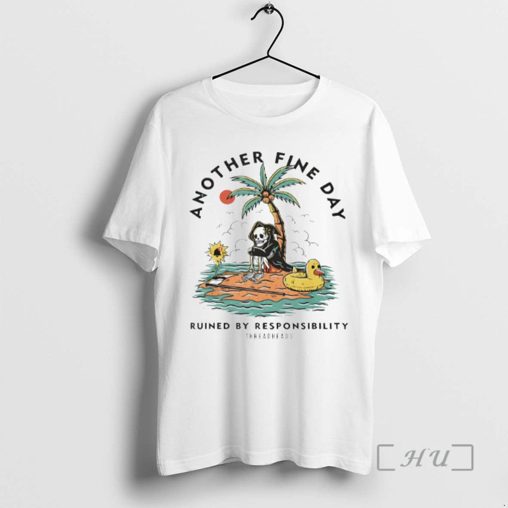 Officials Another Fine Day Ruined By Responsibility - Adult & Kids T-Shirts, Sweatshirts & Hoodies apparel design preview 1