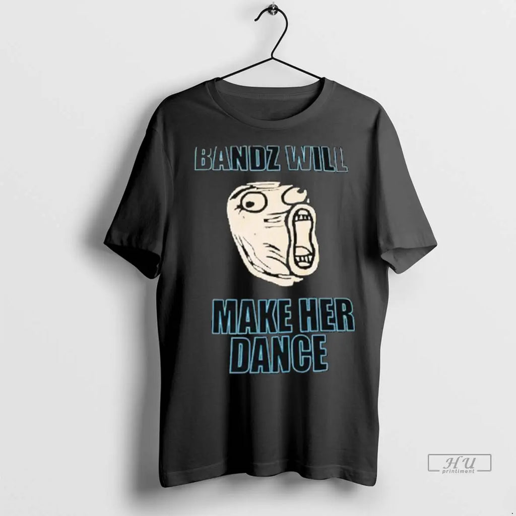 Officials Bandz Will Make Her Dance Trollface Ladies - Adult & Kids T-Shirts, Sweatshirts & Hoodies apparel design preview 1