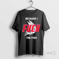 Officials Because I Fuer Fish - Adult & Kids T-Shirts, Sweatshirts & Hoodies apparel design preview 1