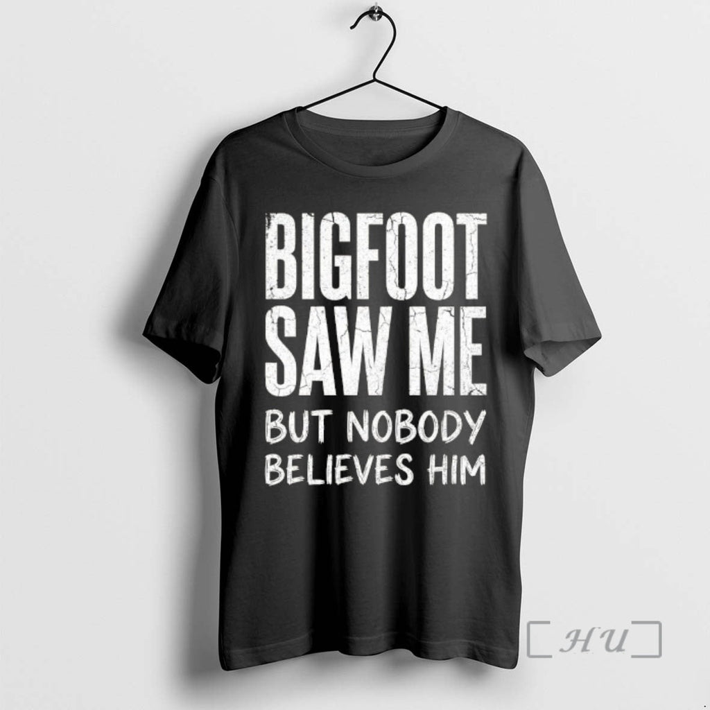 Officials Bigfoot Saw Me But Nobody Believes Him Text - Adult & Kids T-Shirts, Sweatshirts & Hoodies apparel design preview 1