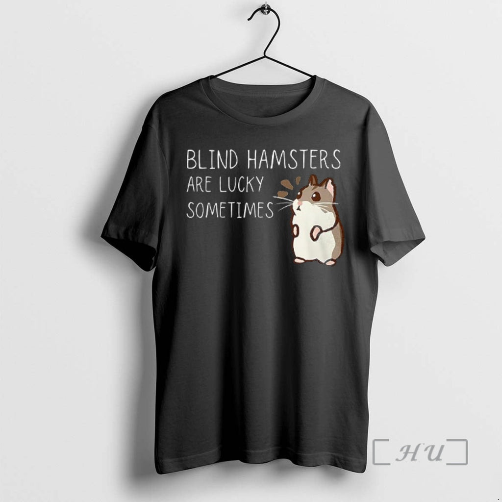 Officials Blind Hamsters Are Lucky Sometimes - Adult & Kids T-Shirts, Sweatshirts & Hoodies apparel design preview 1