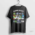 Officials Damn Right I Am A Seattle Sports Fan Win Or - Adult & Kids T-Shirts, Sweatshirts & Hoodies apparel design preview 1