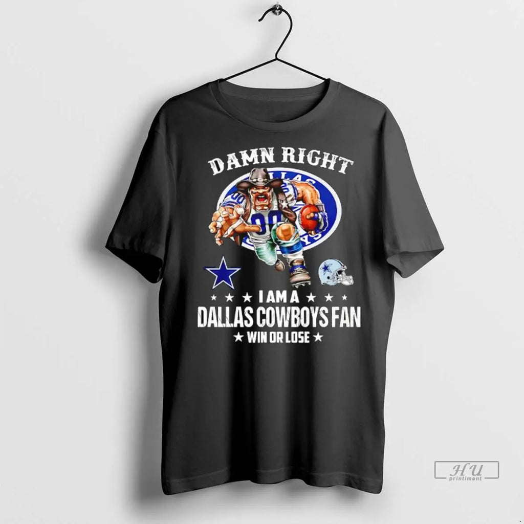Officials Damn Right I Am A Dallas Cowboys Fan Win Or - Adult & Kids T-Shirts, Sweatshirts & Hoodies apparel design preview 1
