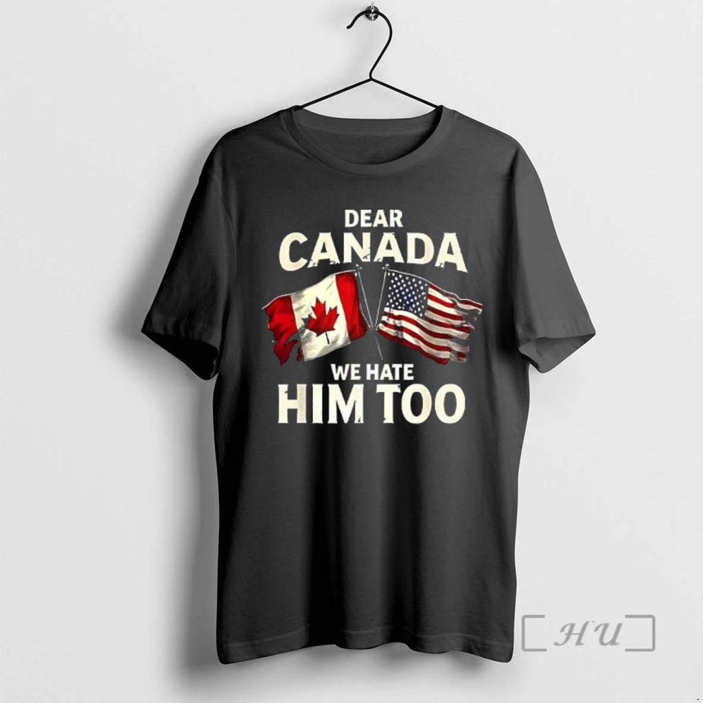 Officials Dear Canada We Hate Him Too Flag - Adult & Kids T-Shirts, Sweatshirts & Hoodies apparel design preview 1