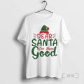 Officials Dear Santa Ive Been Good - Adult & Kids T-Shirts, Sweatshirts & Hoodies apparel design preview 1