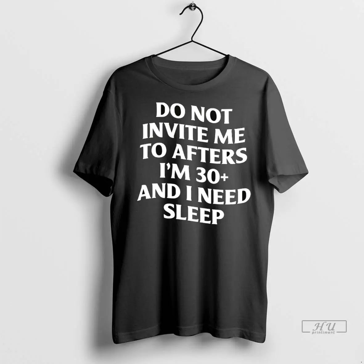 Officials Do Not Invite Me To Afters Im 30 And I Need - Adult & Kids T-Shirts, Sweatshirts & Hoodies apparel design preview 1
