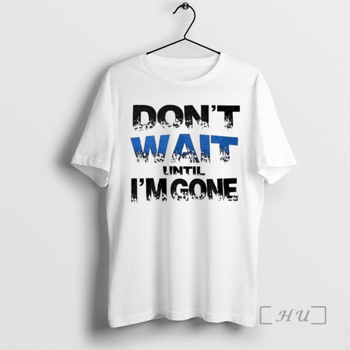 Officials Dont Wait Until Im Gone - Adult & Kids T-Shirts, Sweatshirts & Hoodies apparel design preview 1