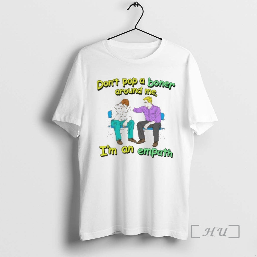 Officials Dont Pop A Boner Around Me Im An Empath - Adult & Kids T-Shirts, Sweatshirts & Hoodies apparel design preview 1