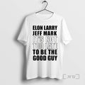 Officials Elon Larry Jeff Mark Not Too Late Be Good - Adult & Kids T-Shirts, Sweatshirts & Hoodies apparel design preview 1
