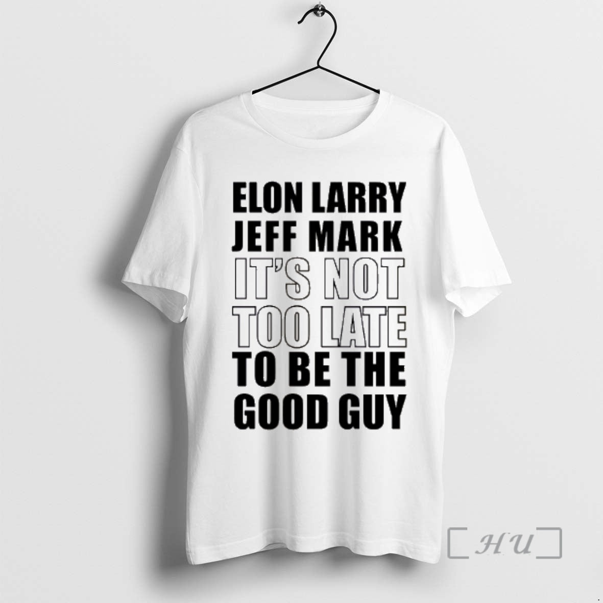 Officials Elon Larry Jeff Mark Not Too Late Be Good - Adult & Kids T-Shirts, Sweatshirts & Hoodies apparel design preview 1