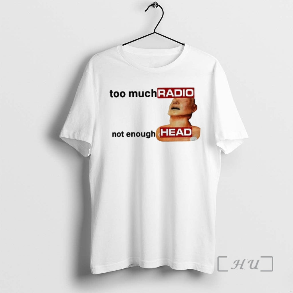 Officials Funny Radiohead Meme Too Much Radio Not - Adult & Kids T-Shirts, Sweatshirts & Hoodies apparel design preview 1