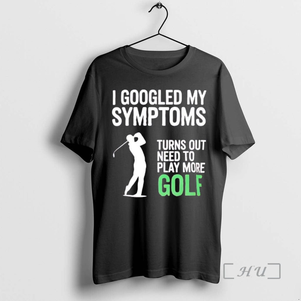 Officials Golf Symptoms Need More - Adult & Kids T-Shirts, Sweatshirts & Hoodies apparel design preview 1