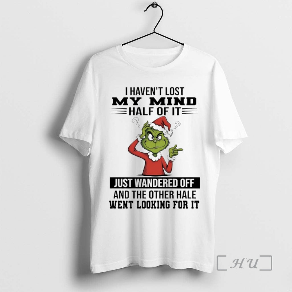 Officials Grinch I Havent Lost My Mind Half Just - Adult & Kids T-Shirts, Sweatshirts & Hoodies apparel design preview 1