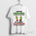 Officials Grinch I Never Dreamed Grumpy Old Husband - Adult & Kids T-Shirts, Sweatshirts & Hoodies apparel design preview 1