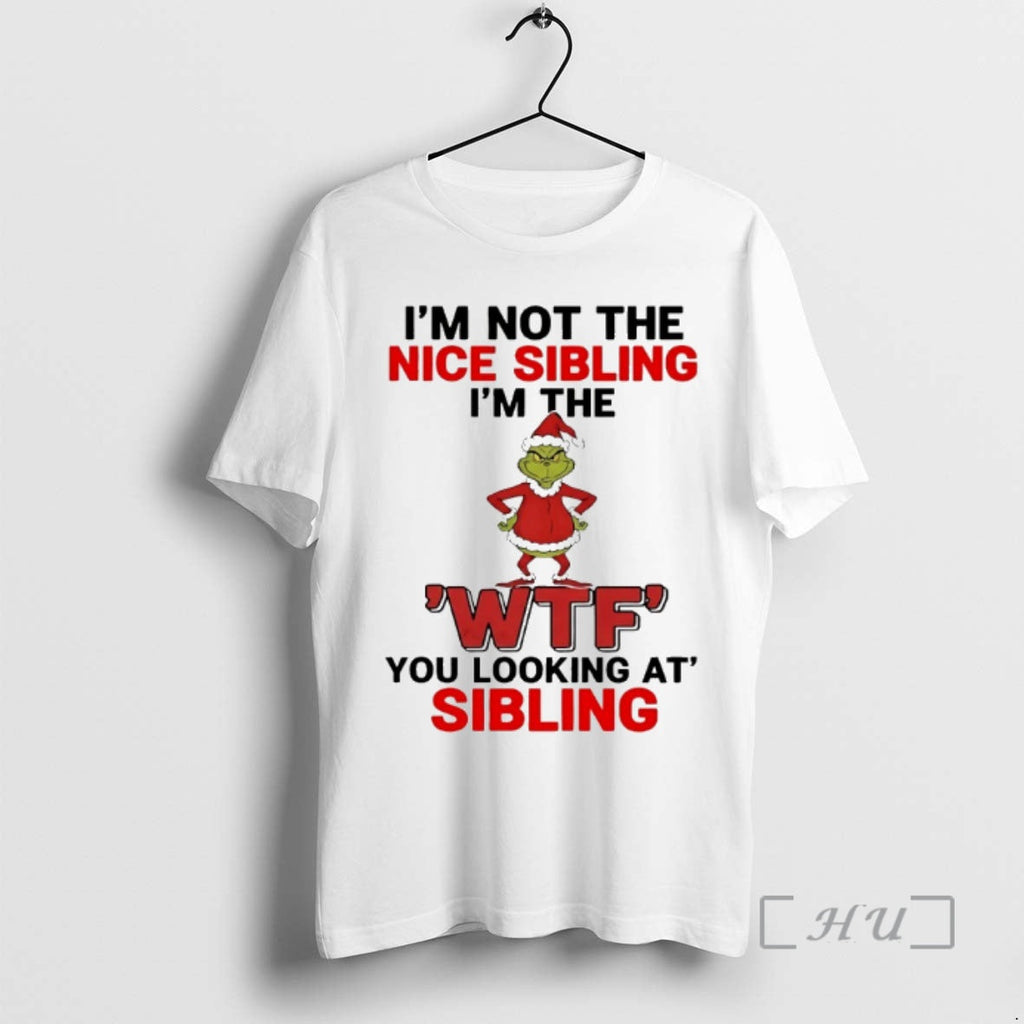 Officials Grinch Im Not Nice Sibling Wtf You Looking - Adult & Kids T-Shirts, Sweatshirts & Hoodies apparel design preview 1