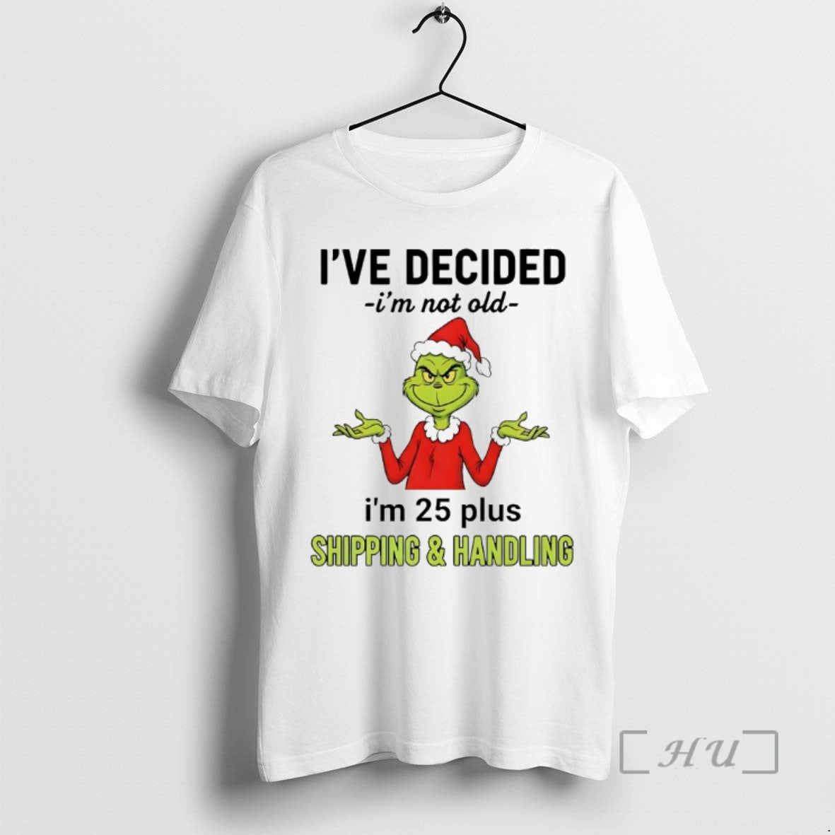 Officials Grinch Ive Decided Im Not Old 25 Plus 2025 - Adult & Kids T-Shirts, Sweatshirts & Hoodies apparel design preview 1