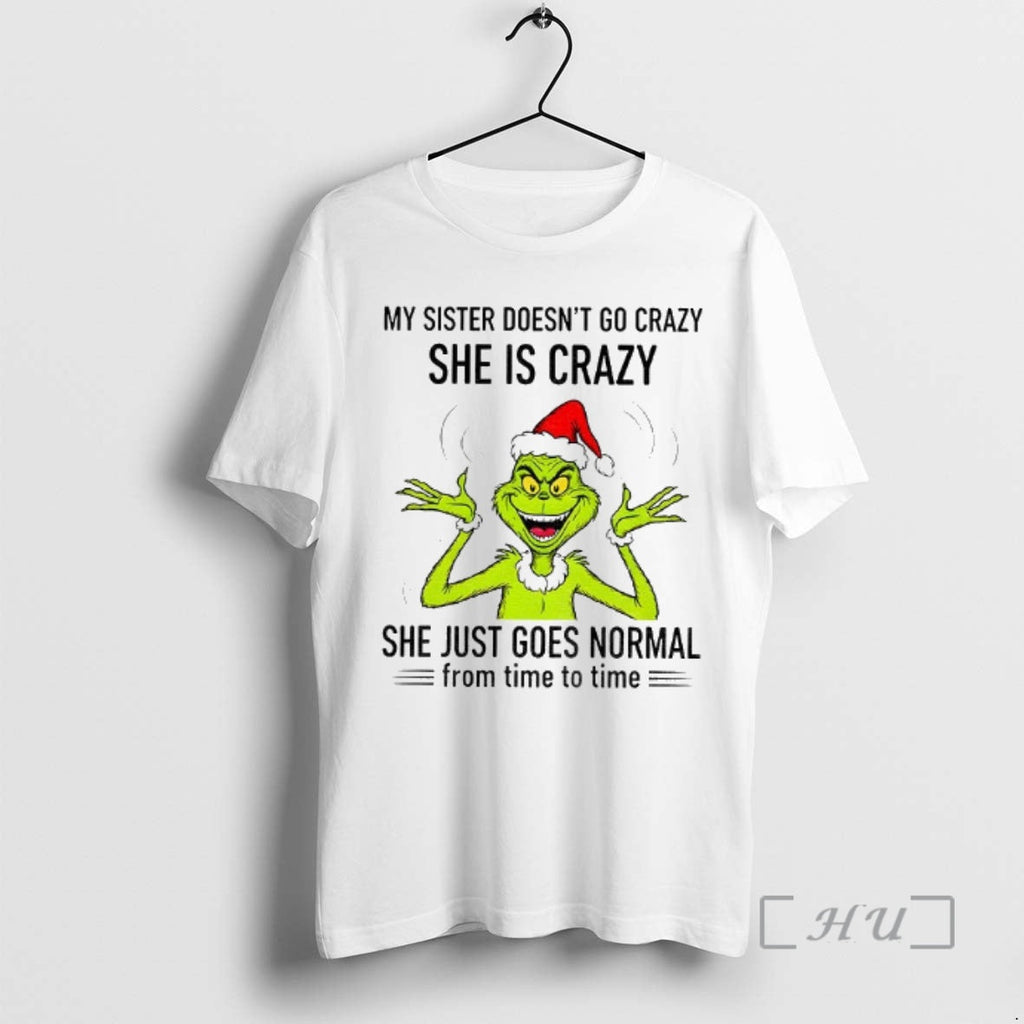 Officials Grinch Santa My Sister Doesnt Go Crazy Shes - Adult & Kids T-Shirts, Sweatshirts & Hoodies apparel design preview 1