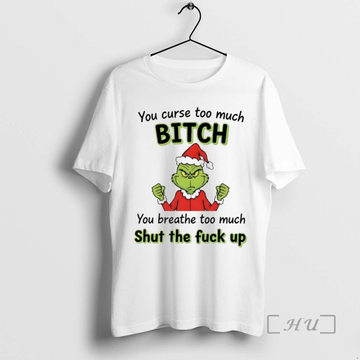 Officials Grinch You Curse Too Much Bitch Shut Fuck - Adult & Kids T-Shirts, Sweatshirts & Hoodies apparel design preview 1