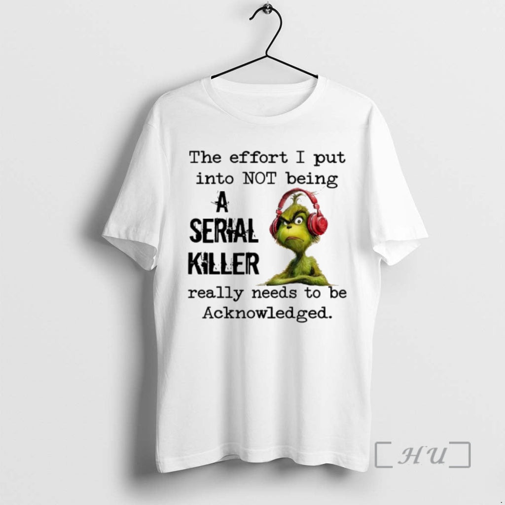Officials Grinch Effort I Put Not Being Serial Killer - Adult & Kids T-Shirts, Sweatshirts & Hoodies apparel design preview 1