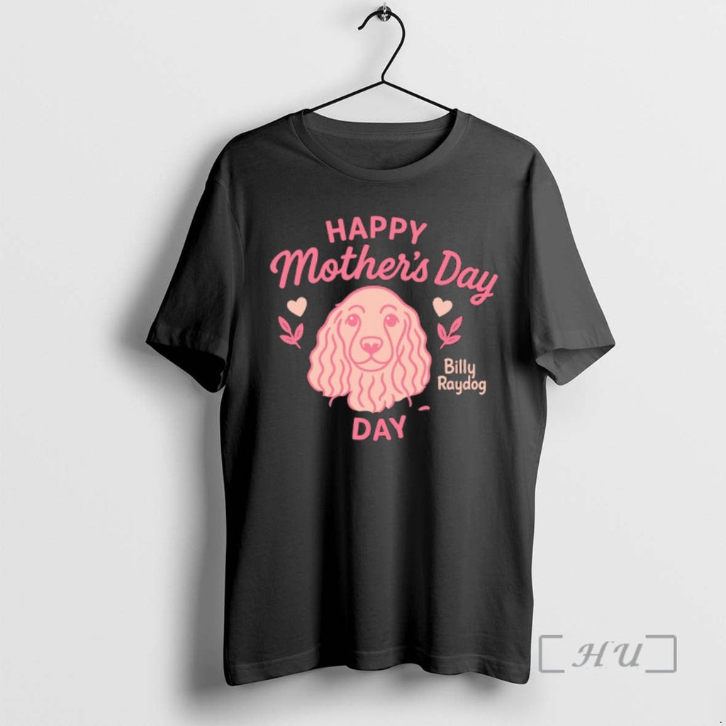 Officials Happy Mothers Day Billy Raydog - Adult & Kids T-Shirts, Sweatshirts & Hoodies apparel design preview 1
