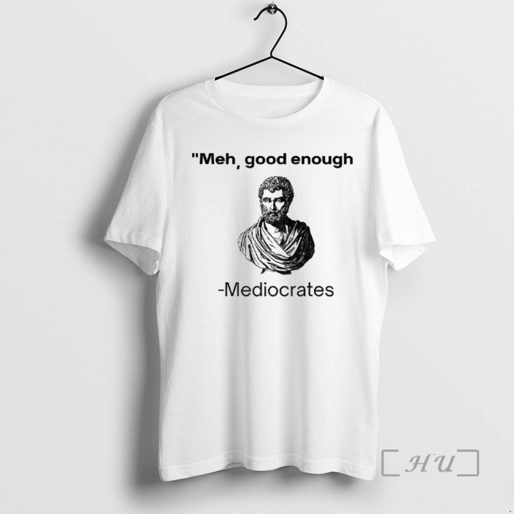 Officials Herodotus Meh Good Enough Mediocrates - Adult & Kids T-Shirts, Sweatshirts & Hoodies apparel design preview 1