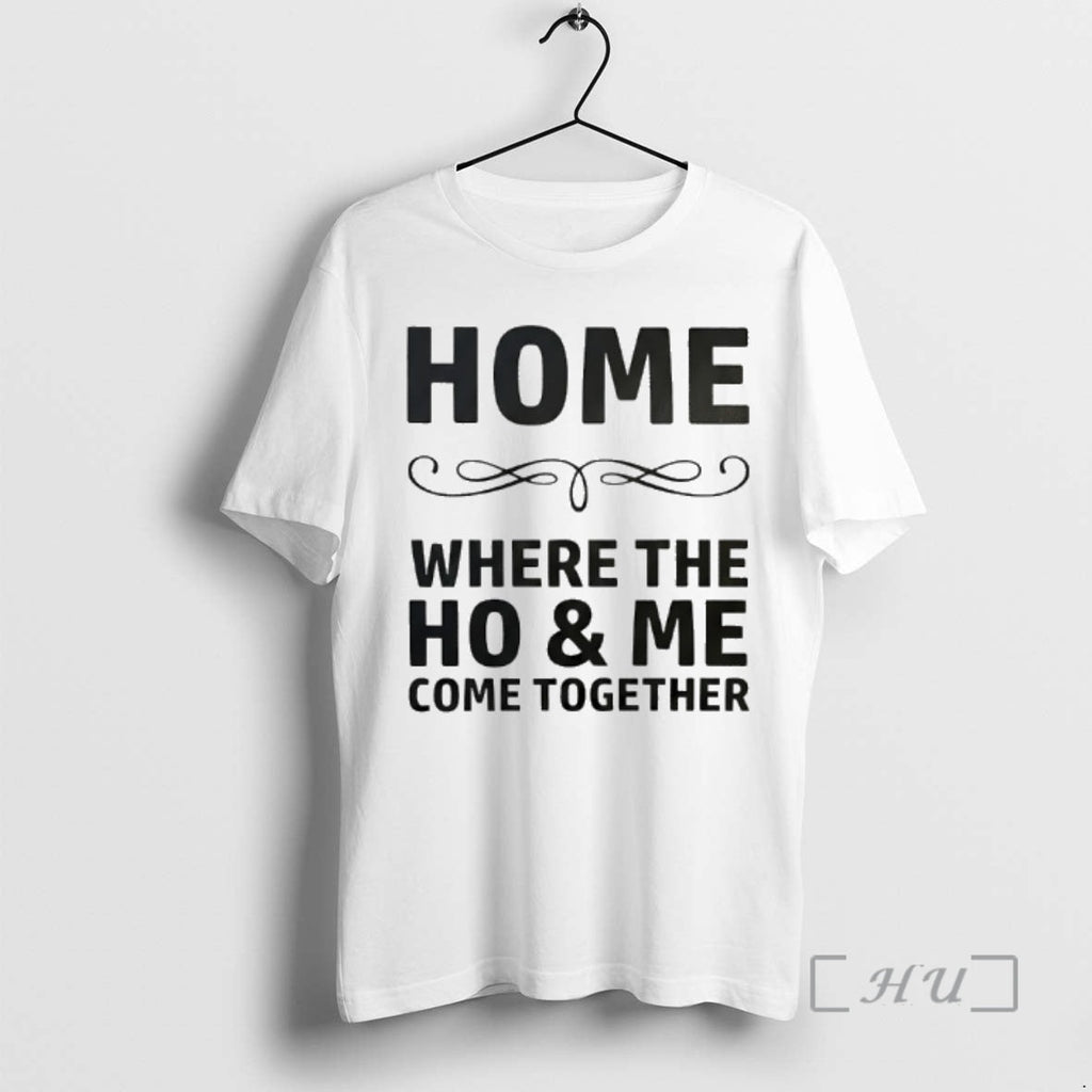 Officials Home Where The Ho And Me Come Together - Adult & Kids T-Shirts, Sweatshirts & Hoodies apparel design preview 1