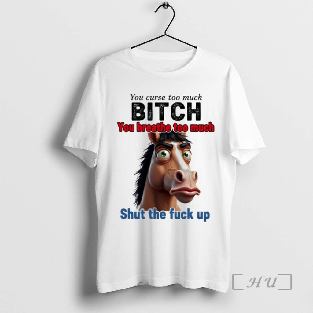 Officials Horse You Curse Too Much Bitch Breathe Shut - Adult & Kids T-Shirts, Sweatshirts & Hoodies apparel design preview 1