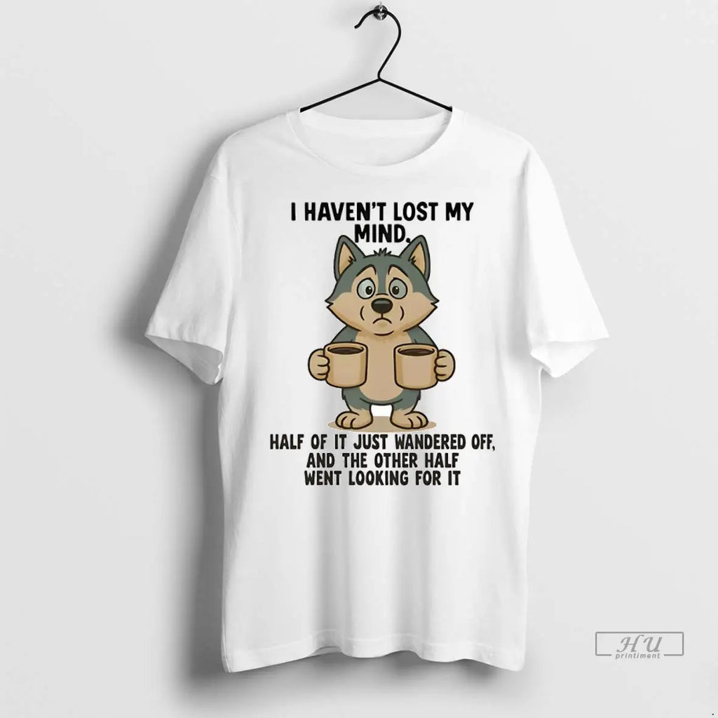 Officials Husky I Havent Lost My Mind Half Of It Just - Adult & Kids T-Shirts, Sweatshirts & Hoodies apparel design preview 1