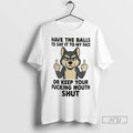 Officials Husky Have Balls To Say It My Face Or Keep - Adult & Kids T-Shirts, Sweatshirts & Hoodies apparel design preview 1