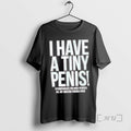Officials I Have Tiny Penis Self Deprecating - Adult & Kids T-Shirts, Sweatshirts & Hoodies apparel design preview 1
