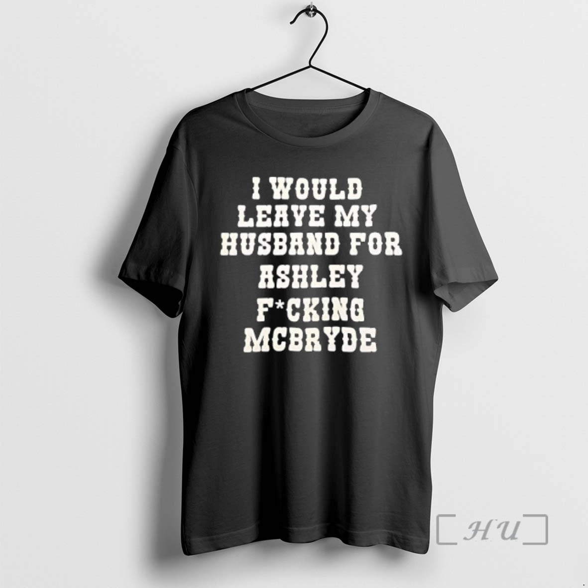 Officials I Would Leave My Husband Ashley Fucking - Adult & Kids T-Shirts, Sweatshirts & Hoodies apparel design preview 1