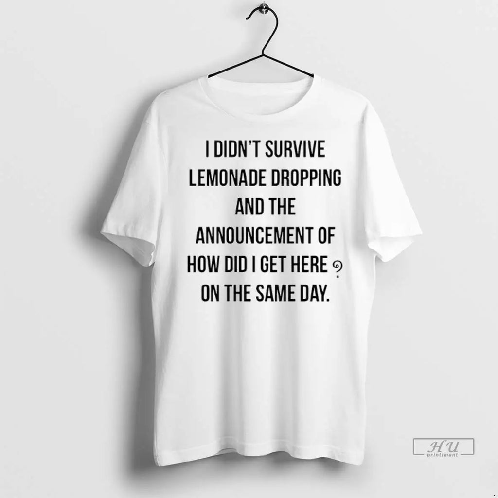 Officials I Didnt Survive Lemonade Dropping And The - Adult & Kids T-Shirts, Sweatshirts & Hoodies apparel design preview 1