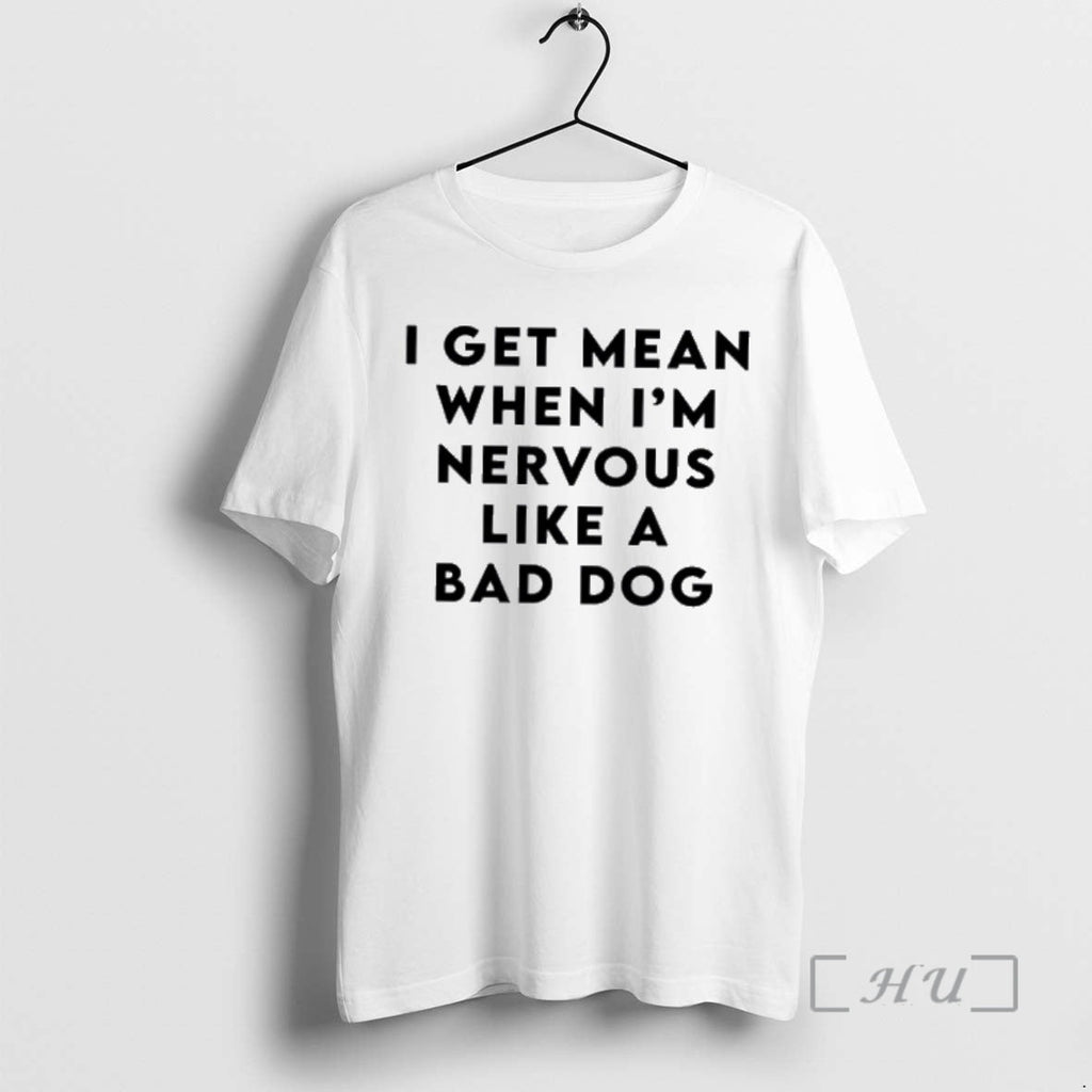 Officials I Get Mean When Im Nervous Like Bad Dog - Adult & Kids T-Shirts, Sweatshirts & Hoodies apparel design preview 1