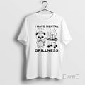 Officials I Have Mental Grillness - Adult & Kids T-Shirts, Sweatshirts & Hoodies apparel design preview 1