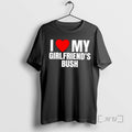 Officials I Love Heart My Girlfriends Bush - Adult & Kids T-Shirts, Sweatshirts & Hoodies apparel design preview 1