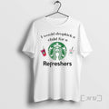 Officials I Would Dropkick Child Starbucks Refresher - Adult & Kids T-Shirts, Sweatshirts & Hoodies apparel design preview 1