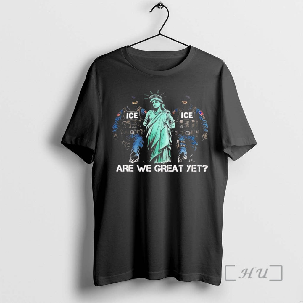 Officials Ice Arrested Liberty Are We Great Yet - Adult & Kids T-Shirts, Sweatshirts & Hoodies apparel design preview 1