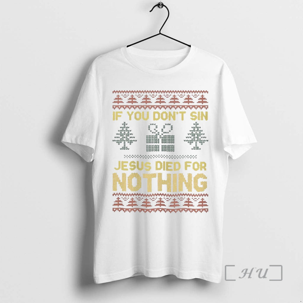 Officials If You Dont Sin Jesus Died Nothing Ugly - Adult & Kids T-Shirts, Sweatshirts & Hoodies apparel design preview 1
