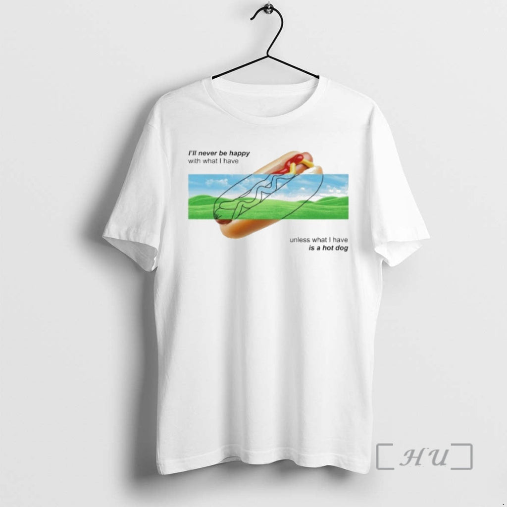 Officials Ill Never Be Happy What I Have Unless Hot - Adult & Kids T-Shirts, Sweatshirts & Hoodies apparel design preview 1