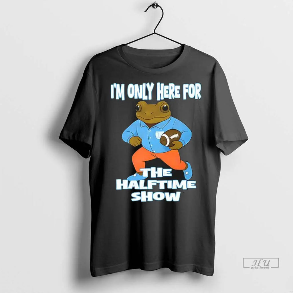 Officials Im Only Here For The Halftime Show - Adult & Kids T-Shirts, Sweatshirts & Hoodies apparel design preview 1