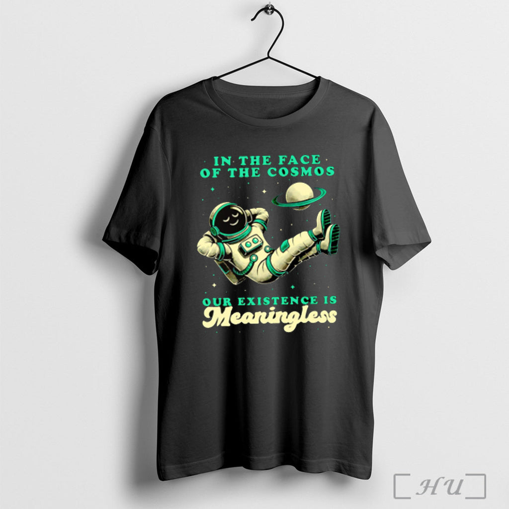 Officials In The Face Of Cosmos Our Existence Is - Adult & Kids T-Shirts, Sweatshirts & Hoodies apparel design preview 1