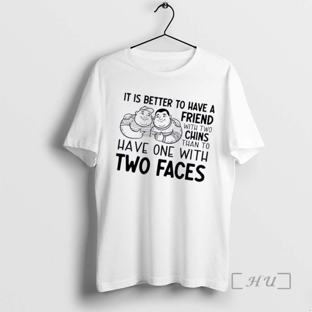 Officials Is Better Have Friend Two Chins Than One - Adult & Kids T-Shirts, Sweatshirts & Hoodies apparel design preview 1
