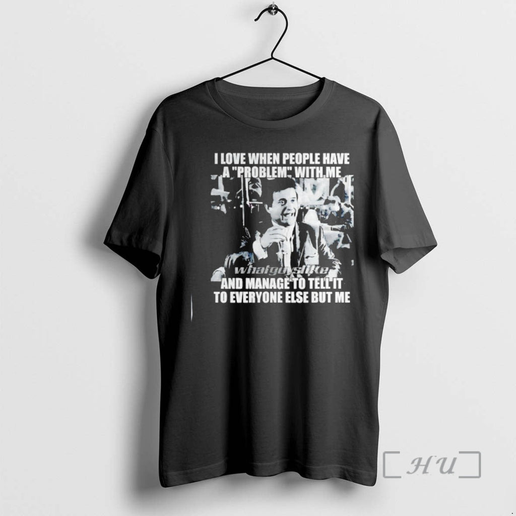 Officials Joe Pesci I Love When People Have Problem - Adult & Kids T-Shirts, Sweatshirts & Hoodies apparel design preview 1