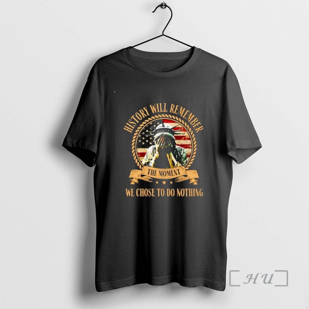 Officials Liberty Statue History Will Remember Moment - Adult & Kids T-Shirts, Sweatshirts & Hoodies apparel design preview 1