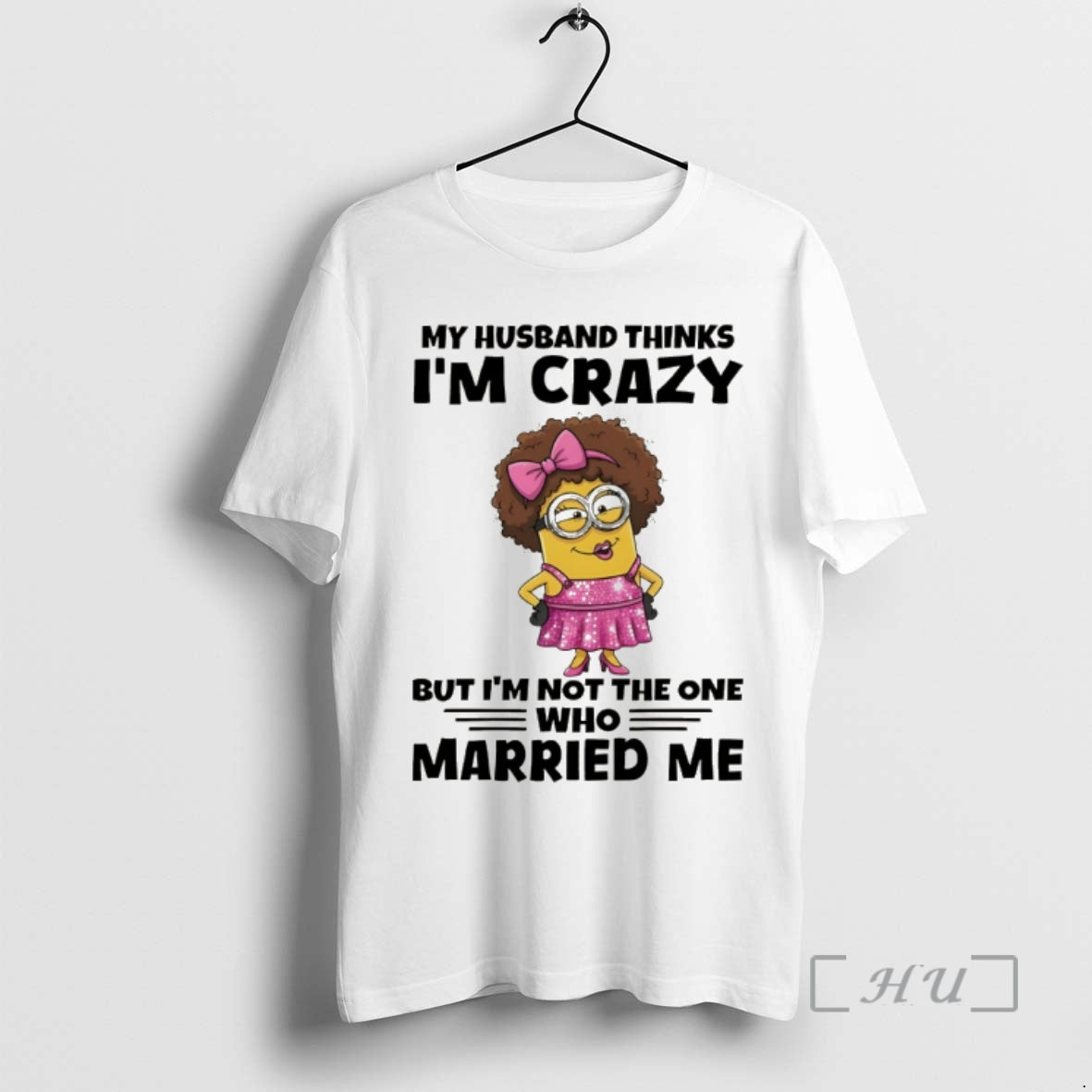 Officials Minion My Husband Thinks Im Crazy But Not - Adult & Kids T-Shirts, Sweatshirts & Hoodies apparel design preview 1