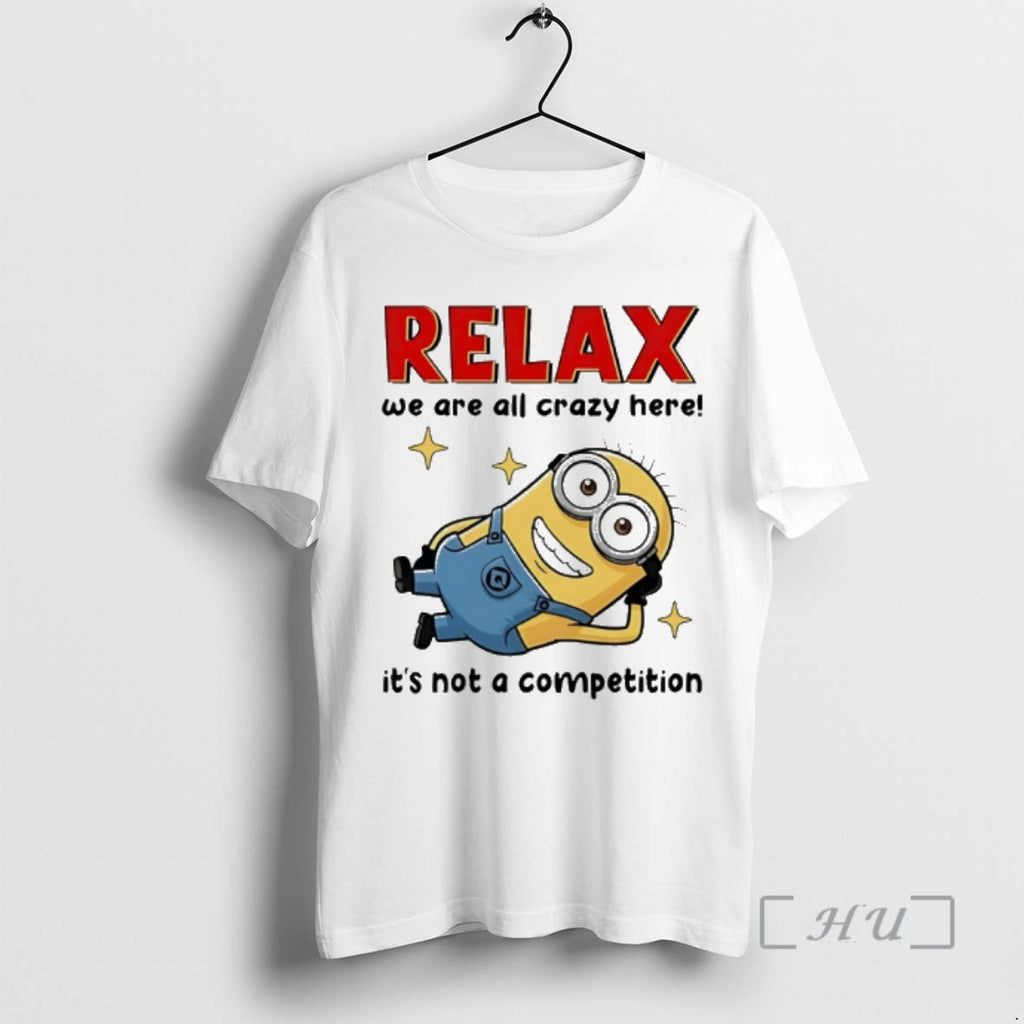 Officials Minion Relax We Are All Crazy Here Its Not - Adult & Kids T-Shirts, Sweatshirts & Hoodies apparel design preview 1