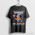 Officials Minion There Are Three Types Of Mornings - Adult & Kids T-Shirts, Sweatshirts & Hoodies apparel design preview 1