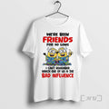 Officials Minion Weve Been Friends So Long I Cant - Adult & Kids T-Shirts, Sweatshirts & Hoodies apparel design preview 1